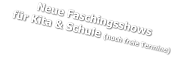 Neue Faschingsshows     für Kita & Schule (noch freie Termine)