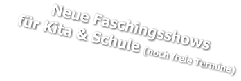 Neue Faschingsshows     für Kita & Schule (noch freie Termine)
