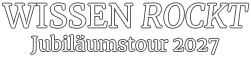 WISSEN ROCKT Jubiläumstour 2027